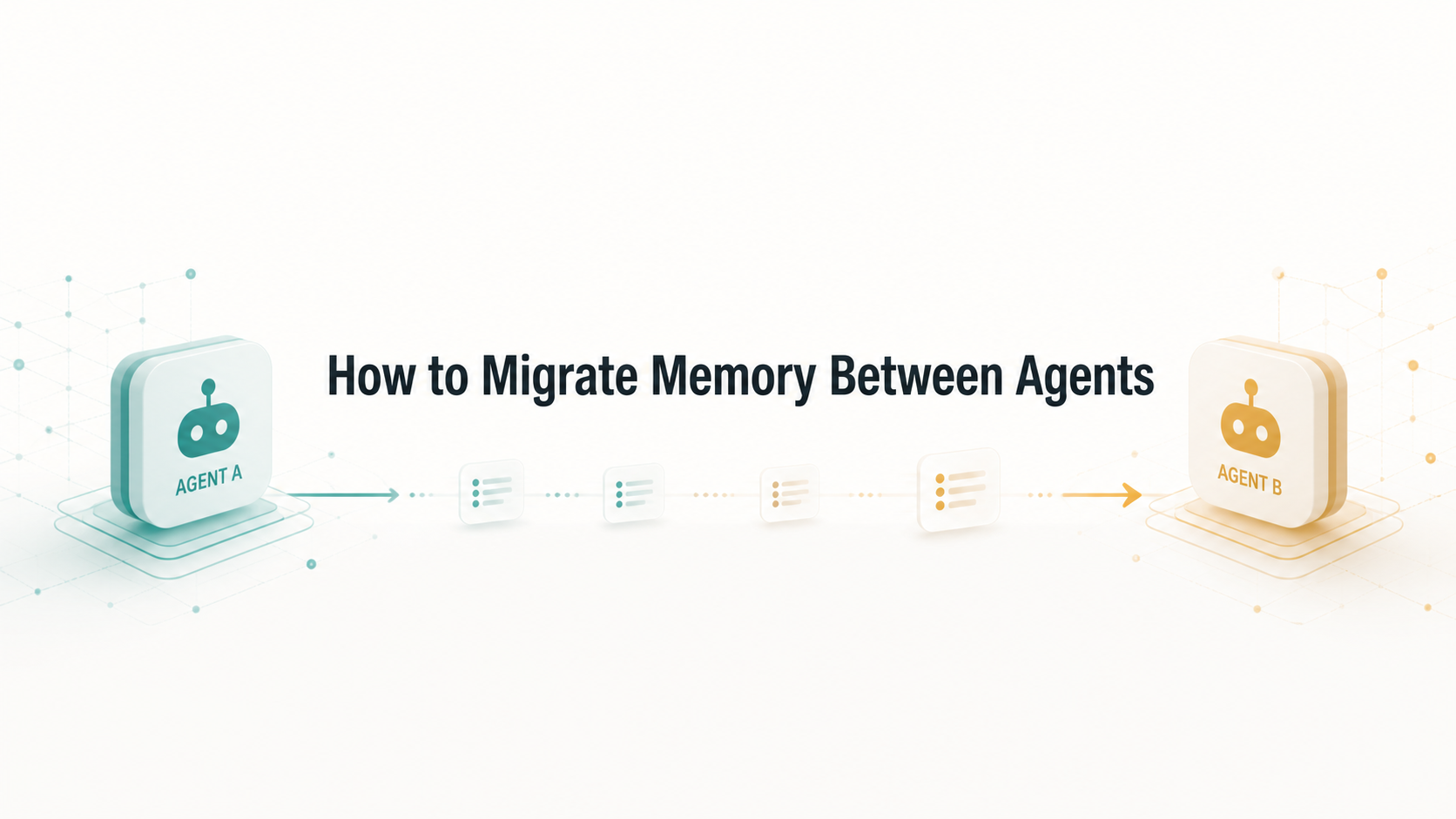 Featured image of post How to Migrate Memory Between Agents